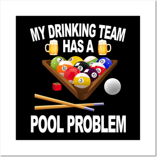 My Drinking Team Has A Pool Problem Posters and Art